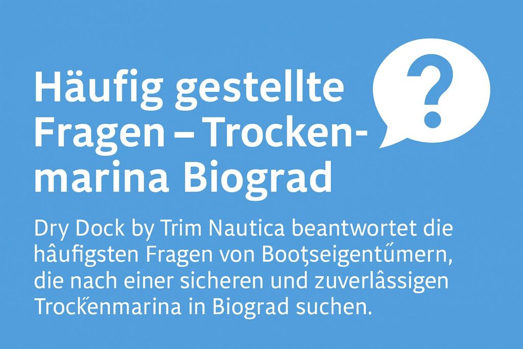 Häufig gestellte Fragen zur Trockenmarina in Biograd – Übersicht für Bootsbesitzer